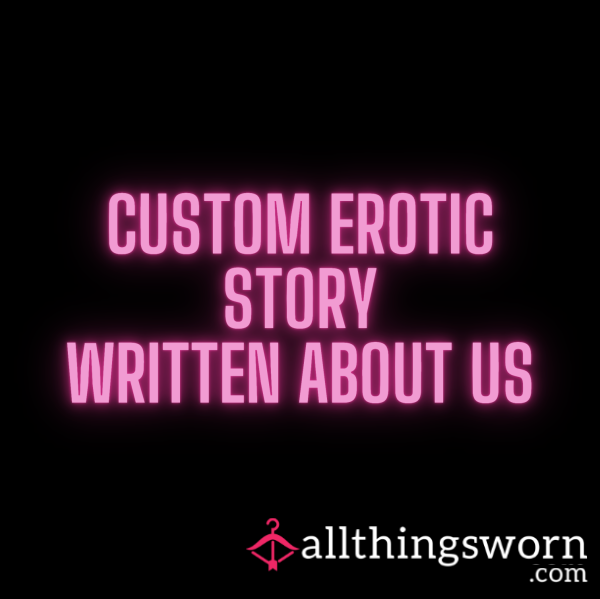 Custom Erotic Story – Written About Us