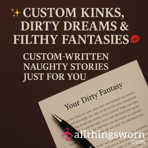 ✨ Custom Kinks, Dirty Dreams & Filthy Fantasies – Just For You ✍️💋