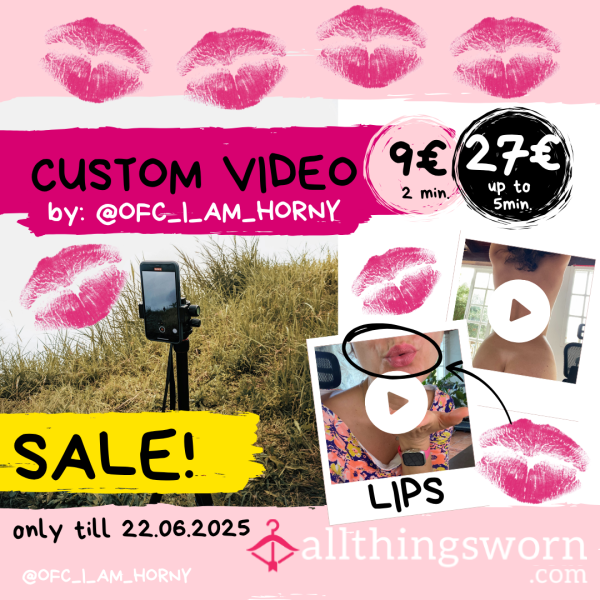 Custom 💋 LIPS Videos (2min=9€, 3-5min=27€)