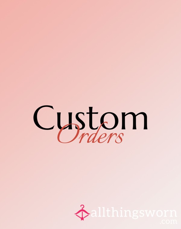 Custom Orders