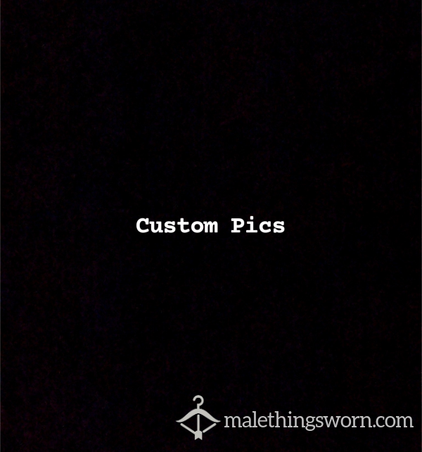 Custom Pics