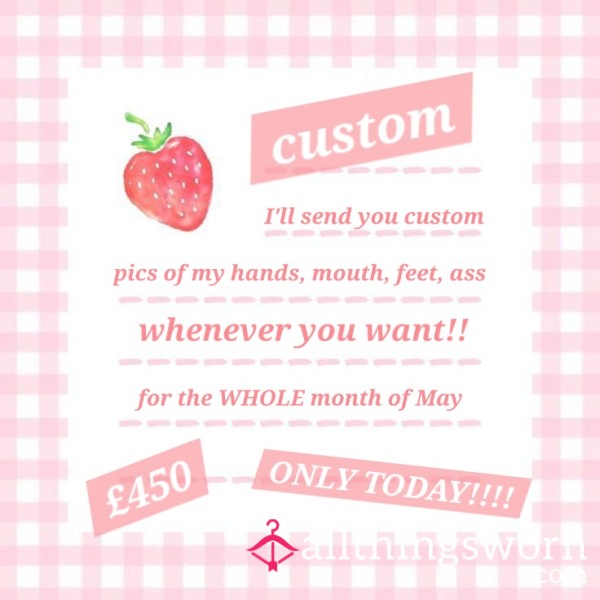 Custom Pics For ALL Of MAY!