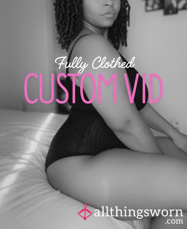 Custom Vids - Clothed
