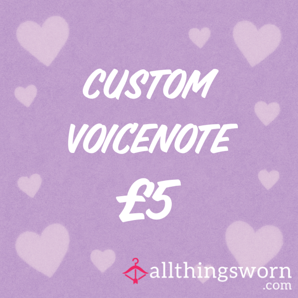 Custom Voice Notes <3