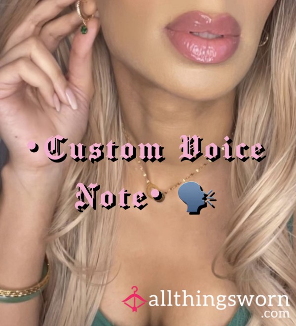 Custom Voice Notes 🗣️💋