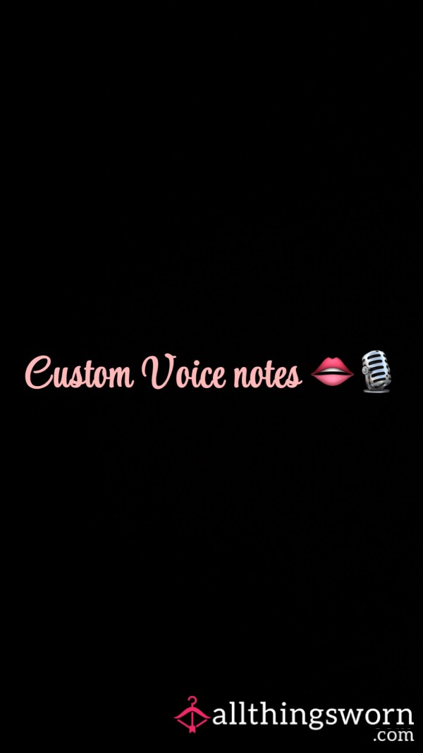 Custom Voice Notes 👄🎙️