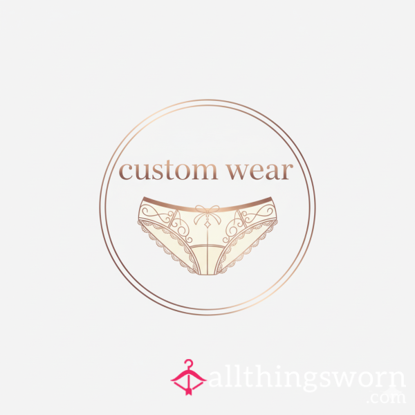 Custom Wear Panties  (YOU DECIDE, I WEAR, CHOOSE MY PANTIES)