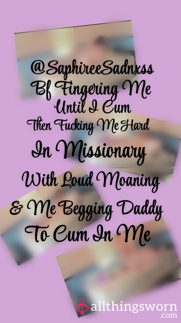Daddy Fingering Me Until I C*m| Daddy F**king Me Missionary| Begging Daddy To C*m In Me With Loud Moaning