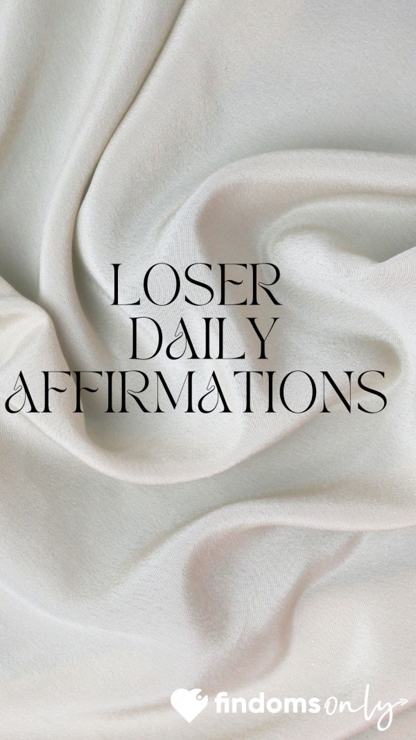 Daily Loser Affirmations
