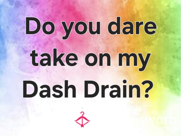 Dash Drain!