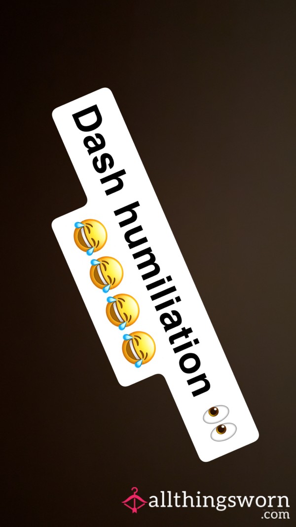 DASH HUMILIATION