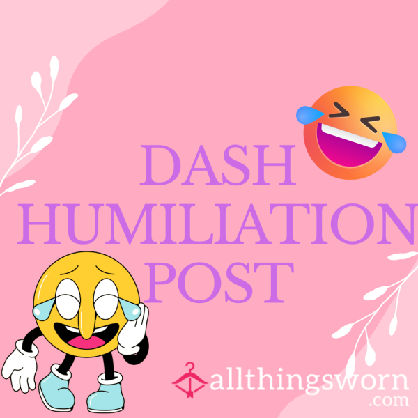 Dash Humiliation Post