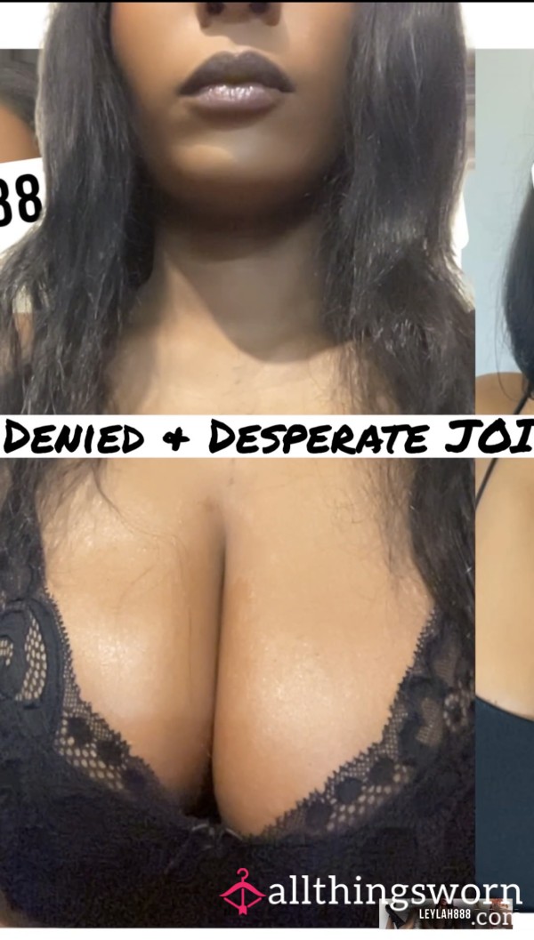 Denied And Desperate JOI Video