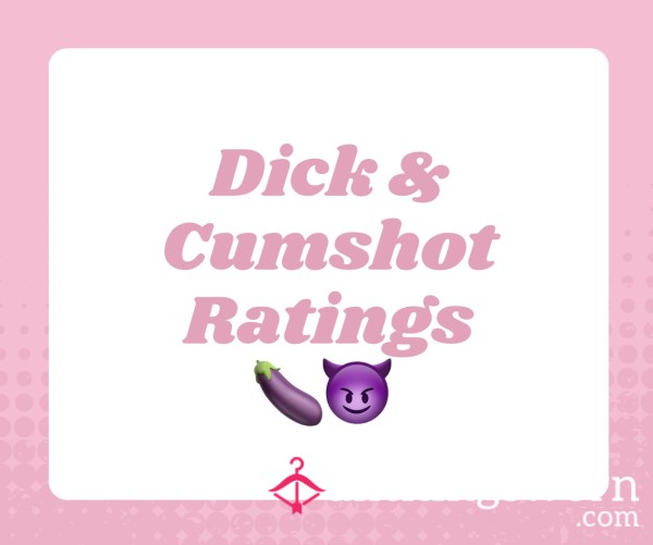 🍆 D*ck & C*mshot Ratings 🍆