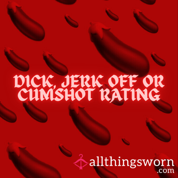 D*ck, Jerk Off Or C*mshot Rating