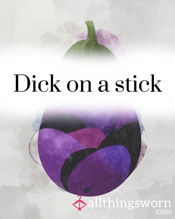 D*ck On A Stick