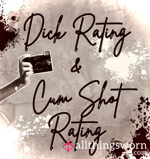 D*ck Ratings & C*m Shot Ratings- Singular Or Both! 🍆💦
