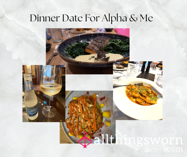 Dinner Date For Alpha & Me