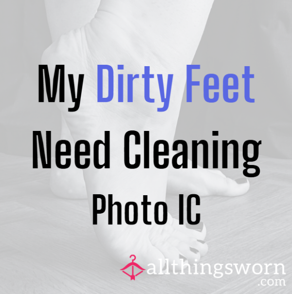 Dirty Feet Need Cleaning 🥵