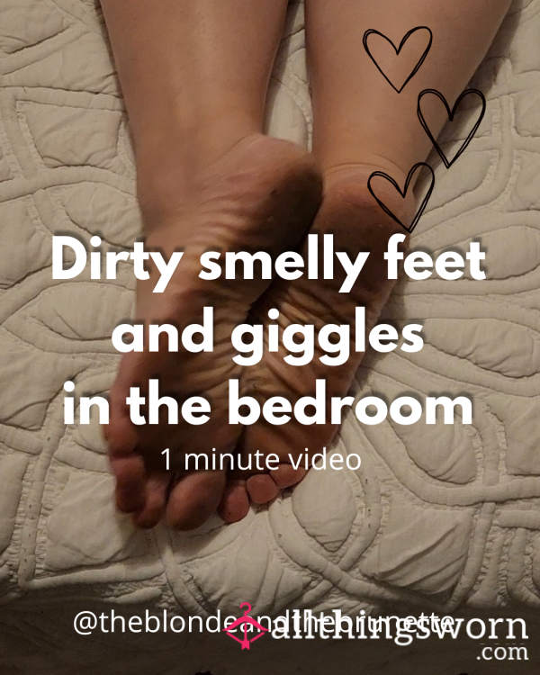 Dirty Smelly Feet And Giggles In The Bedroom