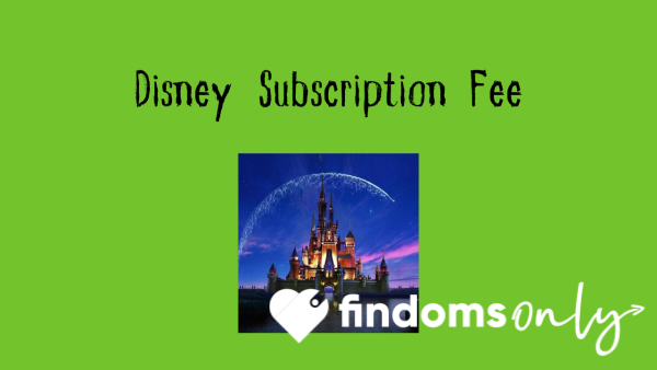 Disney Subscription Fee