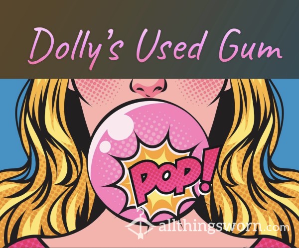 Dolly’s Chewed Gum - Vacuum Sealed
