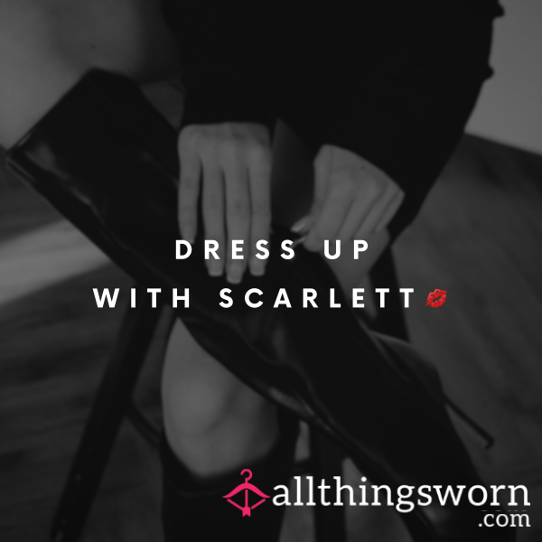 Dress Up With Scarlett!💋