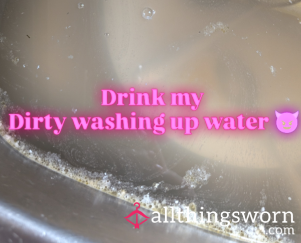 😈 Drink My Dirty Washing Up Water