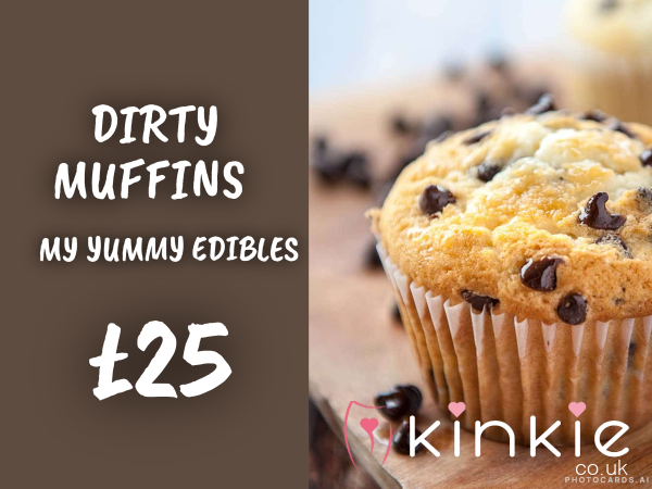 Eat You Very Own Kinky Muffins ! Freshly Prepared By Yours Truly And Created By Your Mind...Ingredients Are Down To You !!