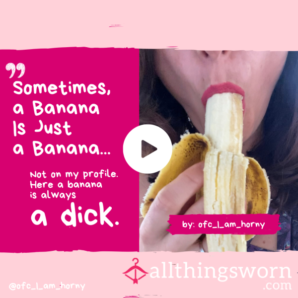 Eating This Banana Like My Life Depends On It