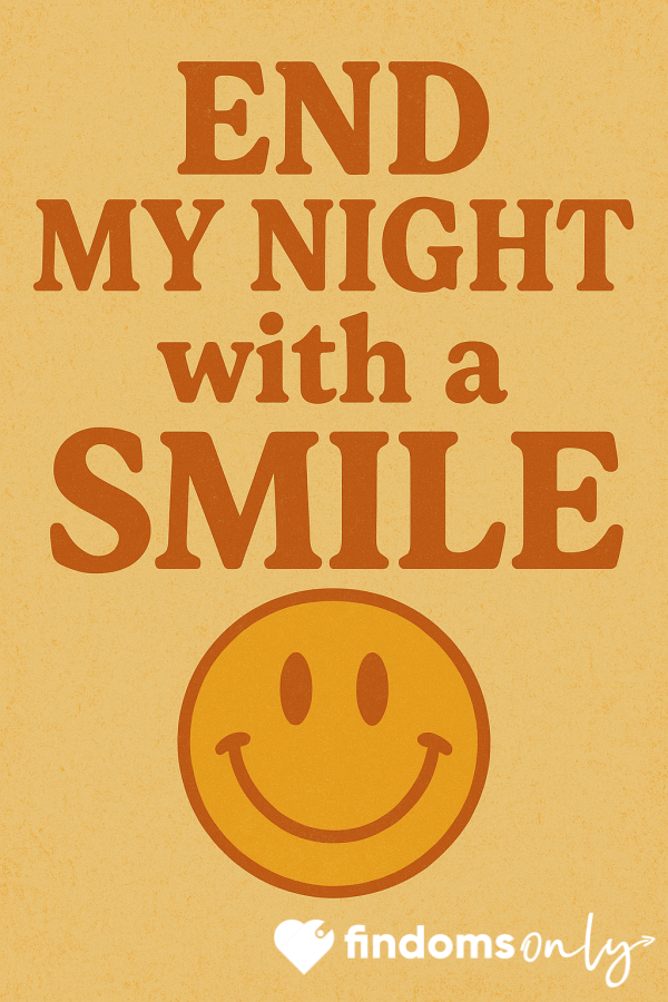 End My Night With A Smile By That I Mean Your Money