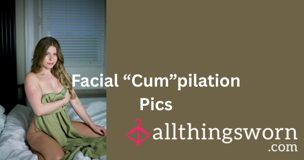 Facial "c*m"pilation Pics