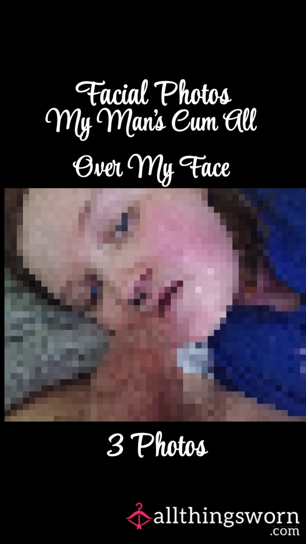Facial Photo Set| My Bfs C*m All Over My Face| 3 Photos