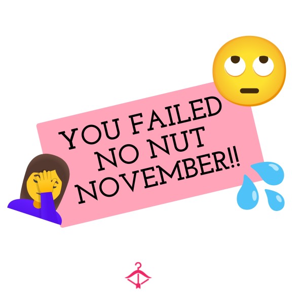 FAILED NO NUT NOVEMBER 🙄