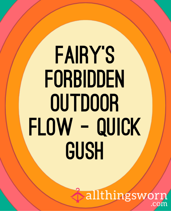 Fairy’s Forbidden Outdoor Flow – Quick Gush