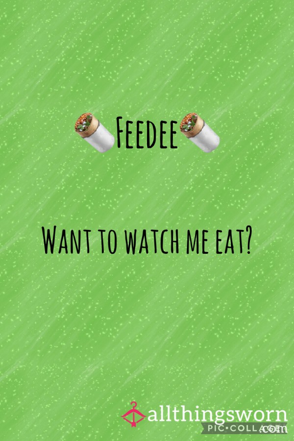 Feedee - Pay To Watch Me Eat
