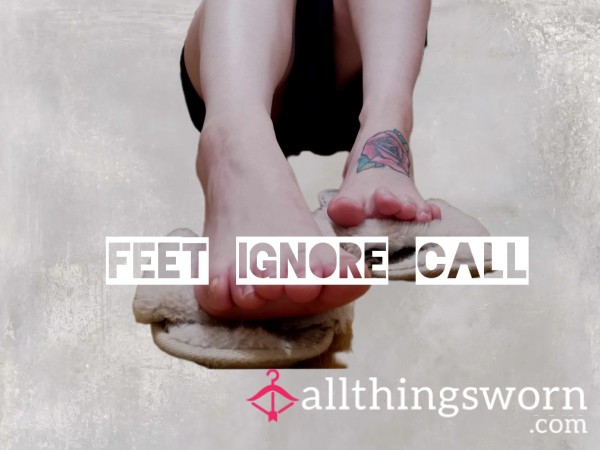 Feet Ignore Call