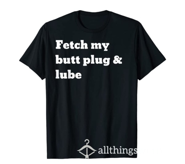 Fetch Me My Bu*t Plug & Lube 🖤