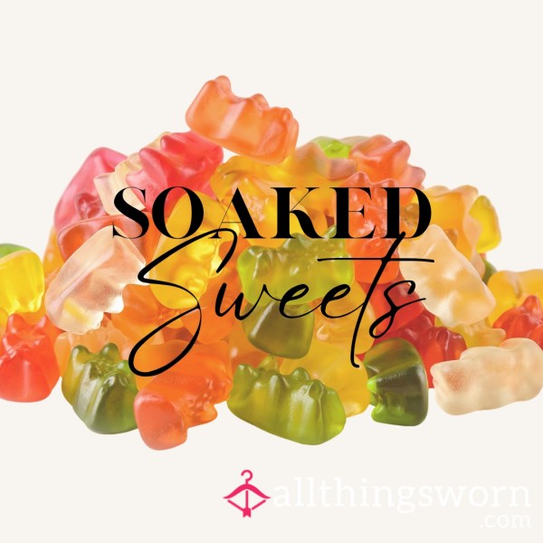 Soaked Sweeties 🍬💦