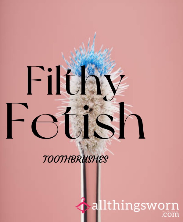 Filthy Fetish Toothbrush