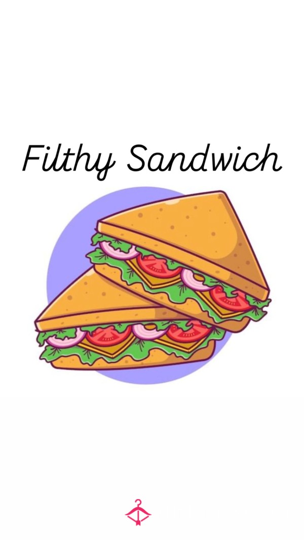Filthy Sandwhich🥪