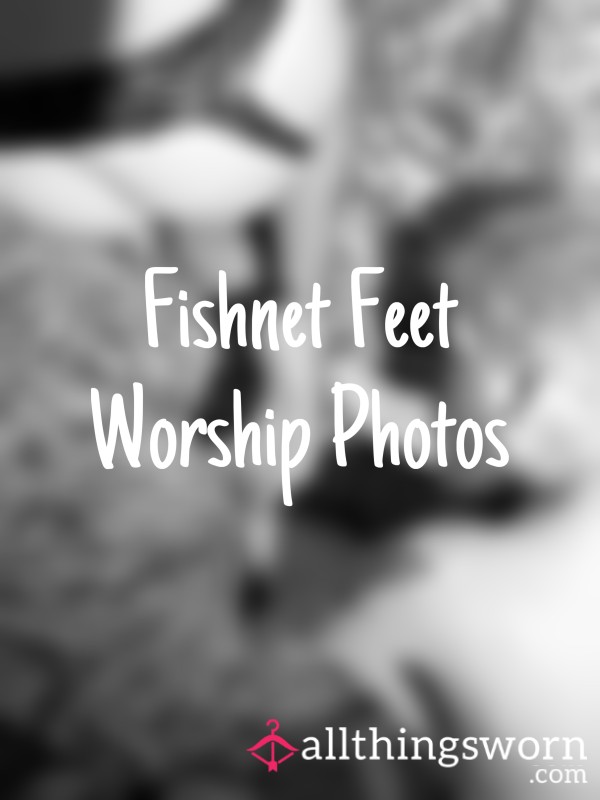 Fishnet Feet Worship