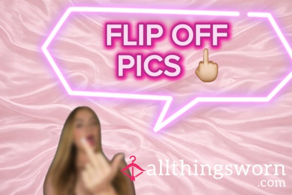 FLIP OFF PICS 🖕🏼