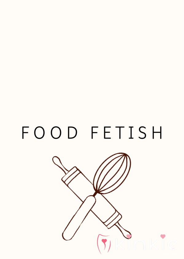 Food Fetish 🍓🍇🍌🍞🧁🍭🍪
