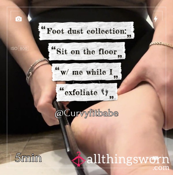 Foot Dust Collection: Sit W/ Me In The Floor While I Exfoliate 👣