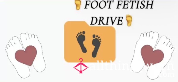 FOOT FETISH G~DRIVE 👣