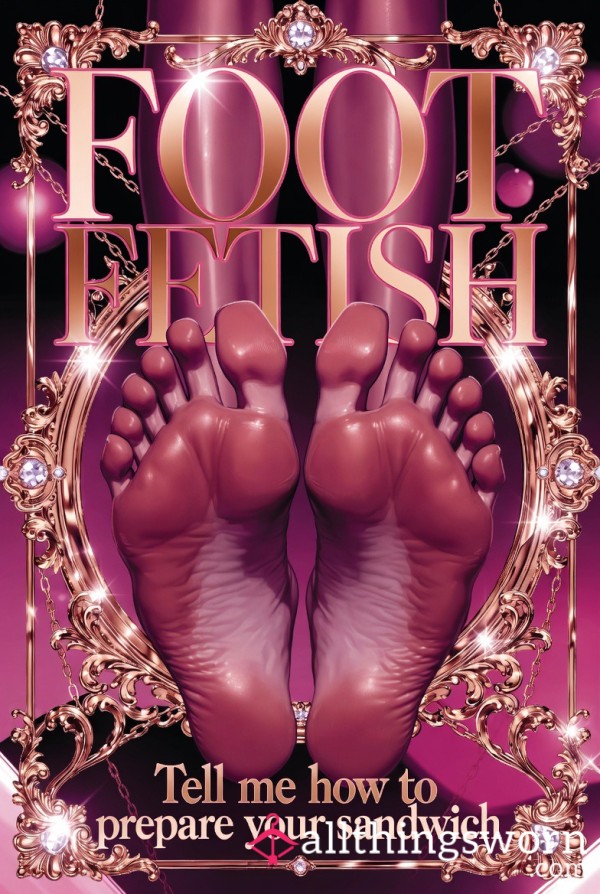 Foot Fetish Sandwich Made Just For You
