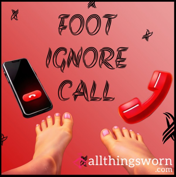🦶Foot Ignore Call🦶