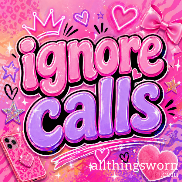 Foot/titty/arse/pu**y/face Ignore Call
