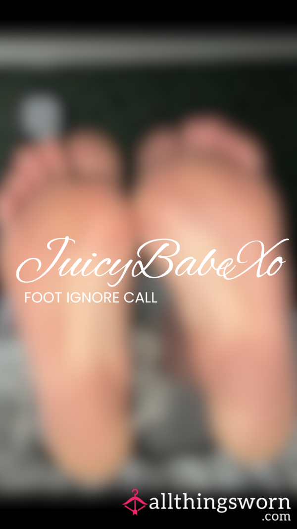FOOT IGNORE CALL 🦶🏼☎️